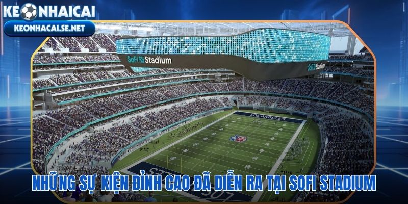 Super Bowl tới Taylor Swift hành trình sự kiện đỉnh cao tại SoFi Stadium